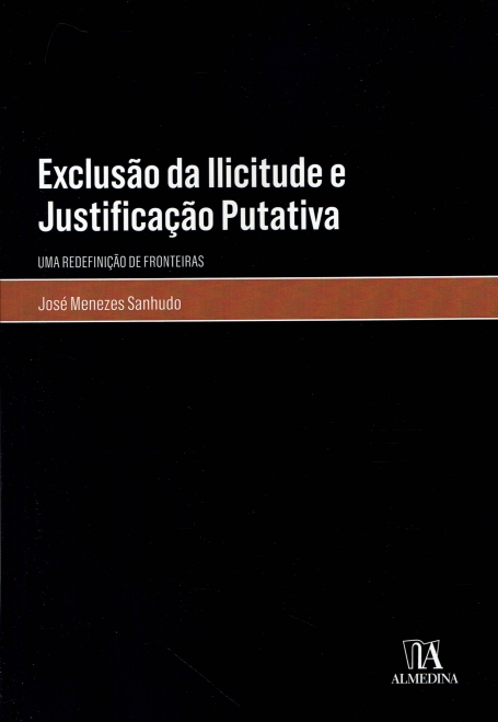 EXCLUSAO DA ILICITUDE E JUSTIFICAÇAO PUTATIVA redefiniçao de fronteiras