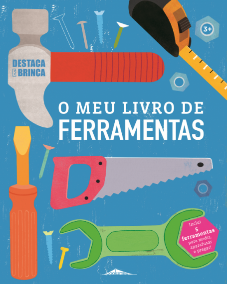 O MEU LIVRO DE FERRAMENTAS - inclui 5 ferramentas para medir, aparafusar e pregar