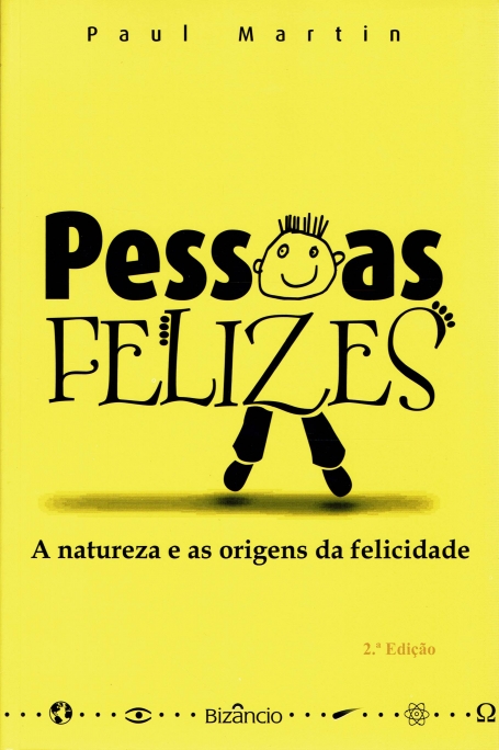 PESSOAS FELIZES - A NATUREZA DA FELICIDADE E AS SUAS ORIGENS NA INFANCIA