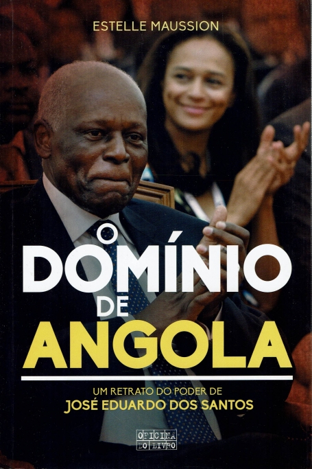 O DOMINIO DE ANGOLA - um retrato do poder José eduardo dos Santos