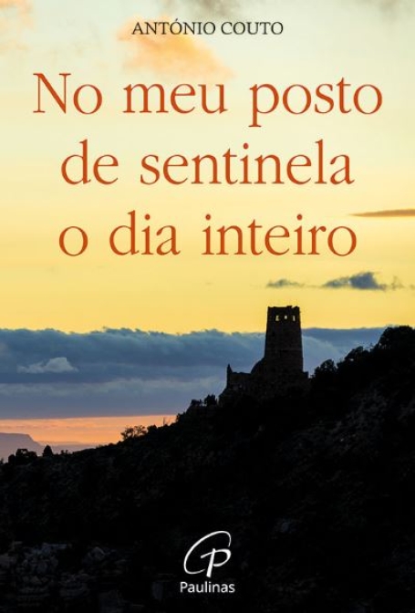 NO MEU POSTO DE SENTINELA O DIA INTEIRO