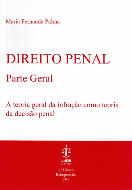 DIREITO PENAL - PARTE GERAL - A TEORIA GERAL DA INFRACÇÃO COMO TEORIA DA DECISÃO PENAL