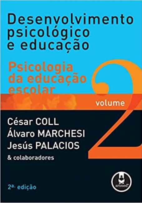 DESENVOLVIMENTO PSICOLOGICO E EDUCACAO VOL. 2 - PSICOLOGIA DA EDUCACAO ESCOLAR