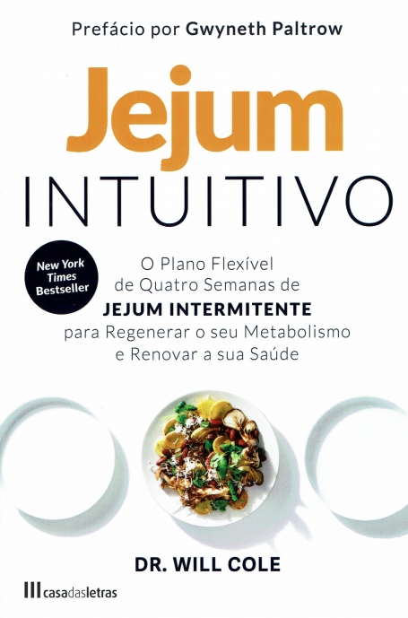 JEJUM INTUITIVO o plano flexivel de quatro semanas de jejum interminente para regenerar o seu metabolismo e renovar a sua saude