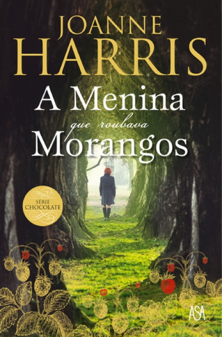 A MENINA QUE ROUBAVA MORANGOS - SÉRIE CHOCOLATE