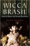 WICCA BRASIL - GUIA DE RITUAIS DAS DEUSAS BRASILEIRAS