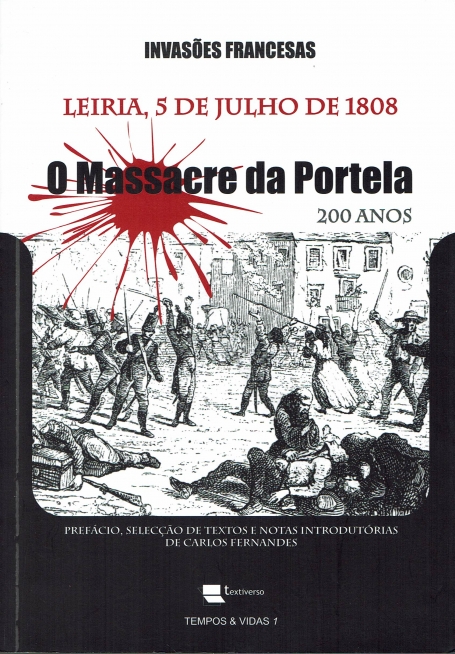 MASSACRE DA PORTELA 200 ANOS - LEIRIA 5 DE JUNHO DE 1808 - INVASOES FRANCESAS