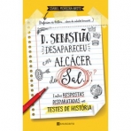 D SEBASTIAO DESAPARECEU EM ALCACER DO SAL E OUTRAS RESPOSTAS DISPARATADAS NOS TESTES DE HISTORIA
