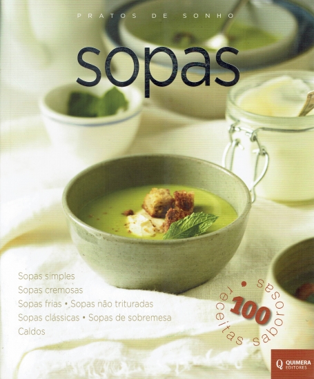 SOPAS - PRATOS DE SONHO - sopas simples - sopas cremosas - sopas frias - sopas nao trituradas - sopas classicas - sopas de sobremesa - caldos