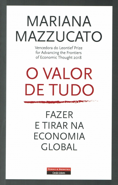 O VALOR DE TUDO - FAZER E TIRAR NA ECONOMIA GLOBAL