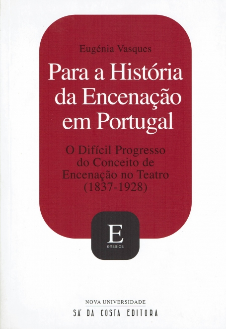 PARA A HISTORIA DA ENCENACAO EM PORTUGAL - o dificil progresso do conceito de encenacao no teatro 1837-1928