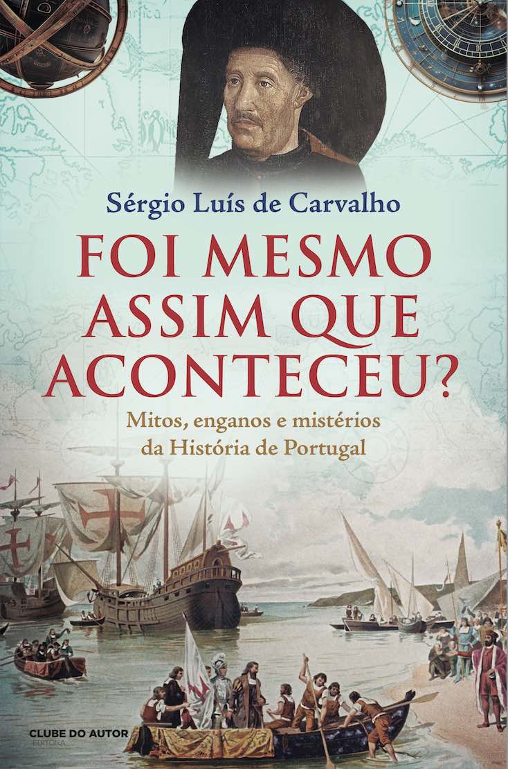 FOI MESMO ASSIM QUE ACONTECEU? - mitos, enganos e mistérios da história de portugal