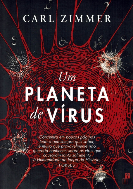 UM PLANETA DE VIRUS concentra em poucas paginas tudo o que sempre quis saber, e muito que provavelmente nao quereria conhecer, sobre o virus que cusaram tanto sofrimento à humanidade ao longo da historia - FORBES