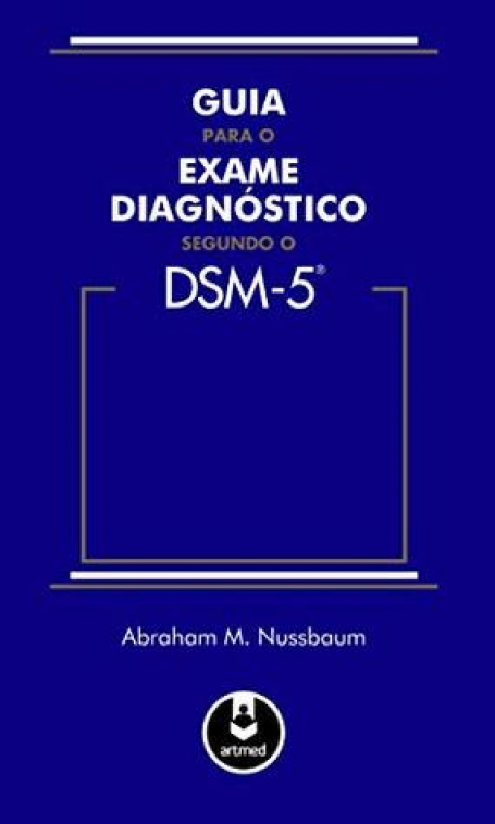GUIA PARA O EXAME DIAGNOSTICO SEGUNDO O DSM 5