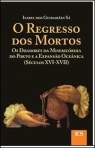 O Regresso dos Mortos Os Doadores da Misericórdia do Porto e a Expansão Oceânica (Séculos XVI-XVII)