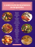 ALIMENTACAO DO DESPORTISTAS EM 80 QUESTOES - cultura fisica - alpinismo - andebol - atletismo - basquetebol - biatlo - btt - canoagem - ciclismo - corrida - culturismo - corrida - culturismo - esqui de alpino - futebol - ginastica - golfo - jogging - ju