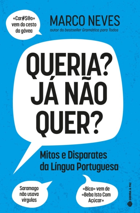 QUERIA? JÁ NÃO QUER? Mitos e disparates da Língua Portuguesa