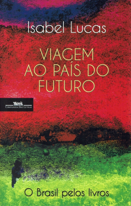 VIAGEM AO PAIS DO FUTURO : O BRASIL PELOS LIVROS