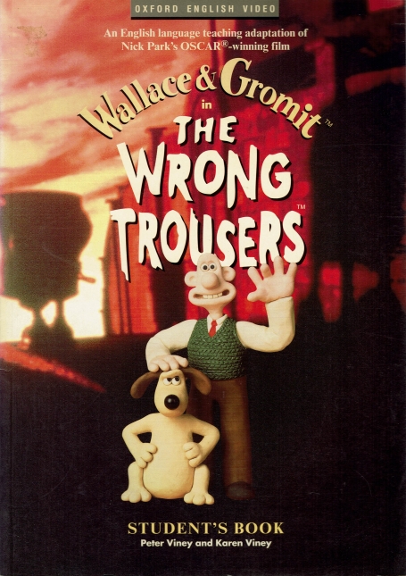 WALLACE AND GROMIT IN THE WRONG TROUSERS - STUDENT S BOOK
