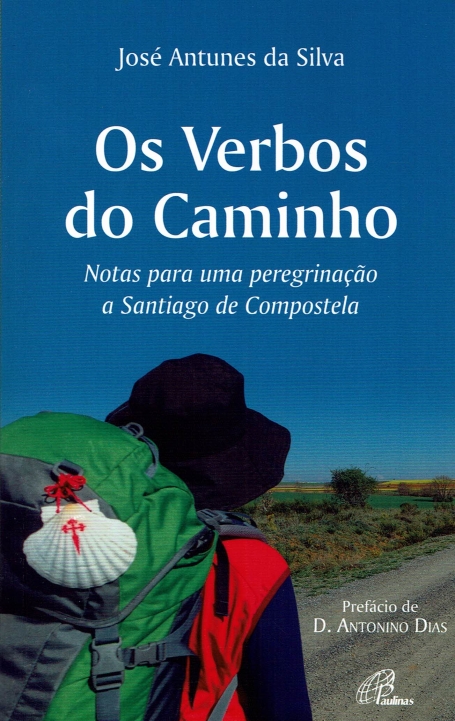 OS VERBOS DO CAMINHO notas para uma peregrinaçao a santiago de compostela