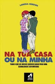00641 - NA TUA CASA OU NA MINHA - TUDO O QUE OS JOVENS QUEREM SABER PARA UMA SEXUALIDDAE SEM DUVIDAS