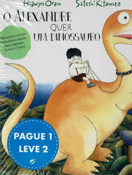 O ALEXANDRE QUER UM DINOSSAURO / O ARTUR ESTA ZANGADO