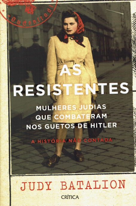 AS RESISTENTES mulheres judias que combateram nos guetos de hitler, a historia nao contada