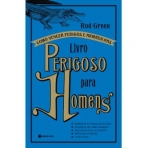 LIVRO PERIGOSO PARA HOMENS - como vencer perigos e armadilhas