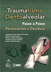 Traumatismo Dentoalveolar - Passo a Passo - Permanentes e Decíduos - 1ª/2009