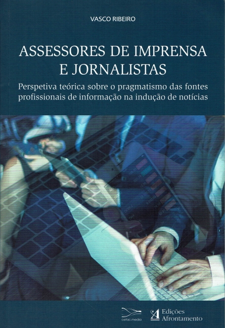 ASSESSORES DE IMPRENSA E JORNALISTAS - PERSPETIVA TEORICA SOBRE O PRAGMATISMO DAS FONTES PROFISSIONAIS DE INFORMACAO NA INDUCAO DE NOTICIAS