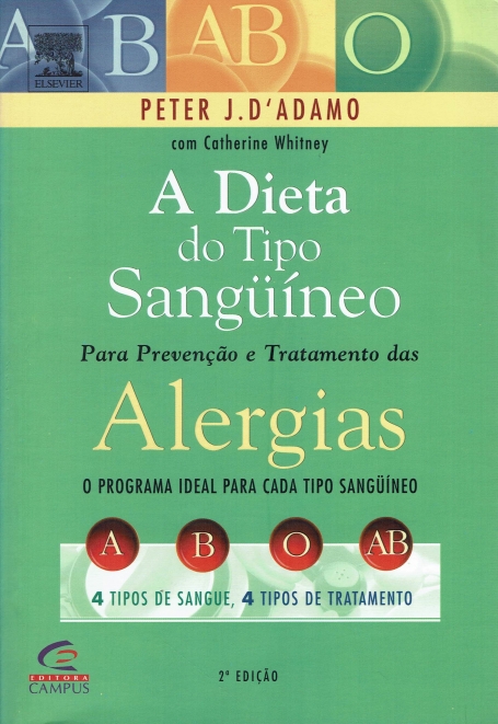 DIETA DO TIPO SANGUINEO PARA PREVENCAO E TRATAMENTO DAS ALERGIAS - o programa ideal para cada tipo sanguíneo