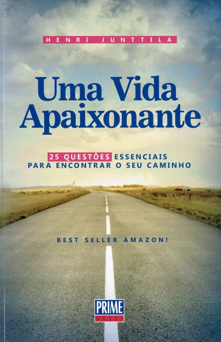 UMA VIDA APAIXONANTE - 25 QUESTÕES ESSENCIAIS PARA ENCONTRR O SEU CAMINHO