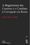 A MAGISTRATURA DOS CENSORES E O COMBATE À CORRUPÇÃO EM ROMA