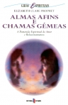ALMAS AFINS E CHAMAS GEMEAS - DIMENSAO ESPIRITUAL DO AMOR E RELACIONAMENTOS