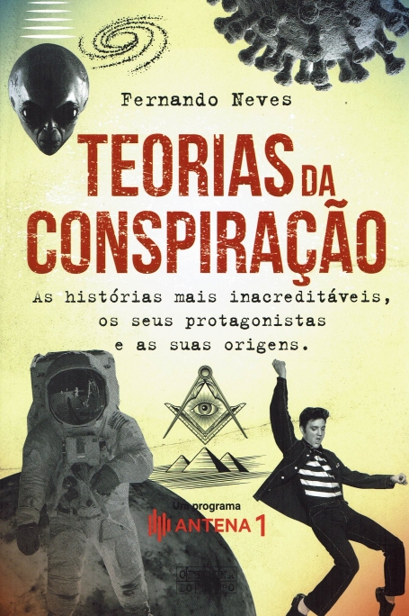 TEORIAS DA CONSPIRAÇAO as historias mais inacreditaveis, os seus protagonistas e as suas origens