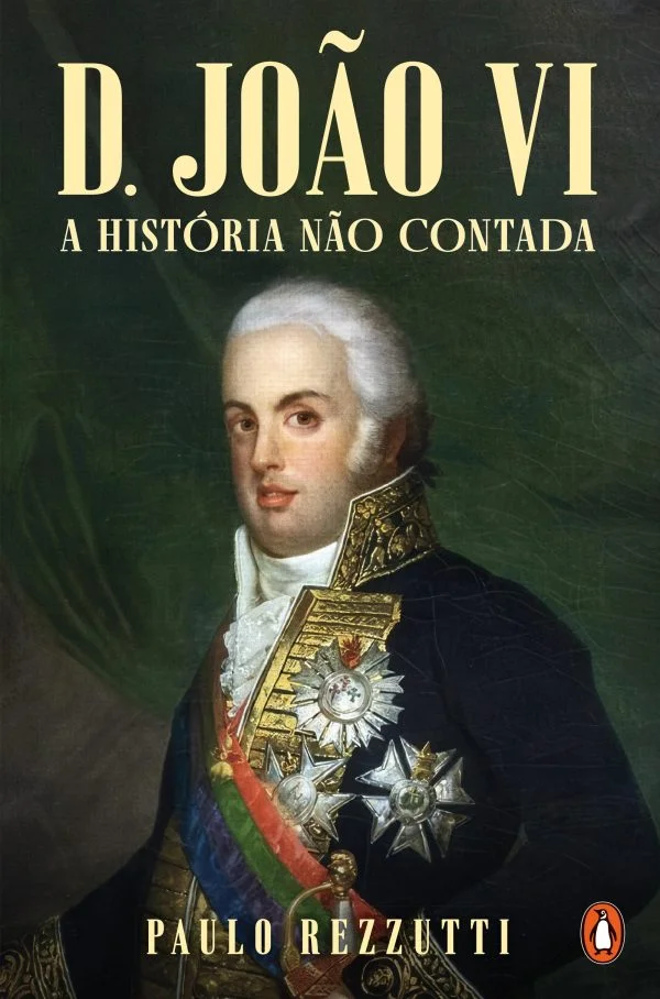 D. JOÃO VI - A HISTÓRIA NÃO CONTADA