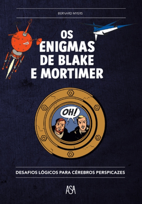 OS ENIGMAS DE BLAKE E MORTIMER - DESAFIOS LOGICOS PARA CEREBROS PERSPICAZES