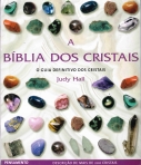 A BIBLIA DOS CRISTAIS - GUIA DEFINITIVO DOS CRISTAIS