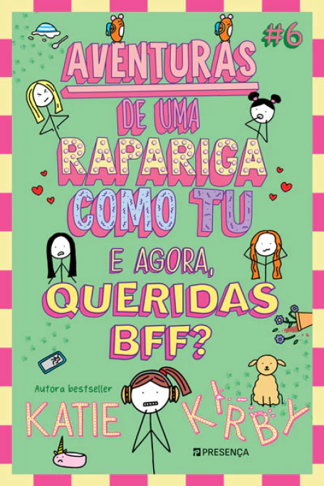 E AGORA QUERIDAS BFF - AVENTURAS DE UMA RAPARIGA COMO TU # 6