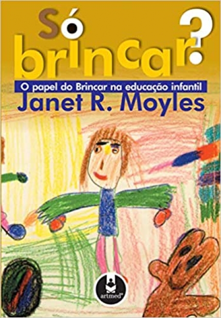 SO BRINCAR O PAPEL DO BRINCAR NA EDUCACAO INFANTIL