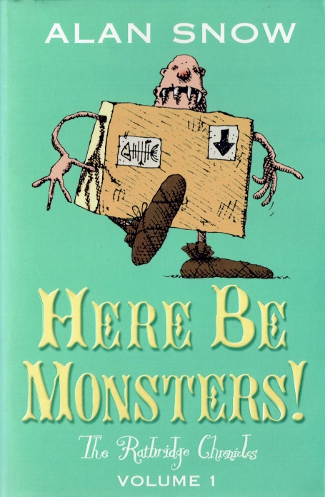 HERE BE MONSTERS - THE RATBRIDGE CHRONICLES VOLUME 1