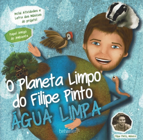 O PLANETA LIMPO DO FILIPE PINTO - AGUA LIMPA inclui atividades e letra das musicas do projeto!