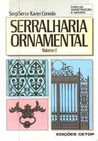 SERRALHARIA ORNAMENTAL VOL. 1 - modulos, cancelas, portoes, tramas, grades, janelas