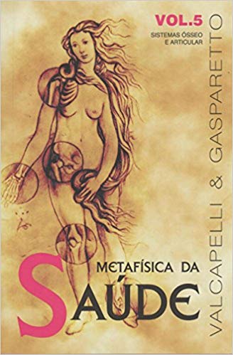 METAFISICA DA SAUDE VOL. 5 - SISTEMA OSSEO E ARTICULAR