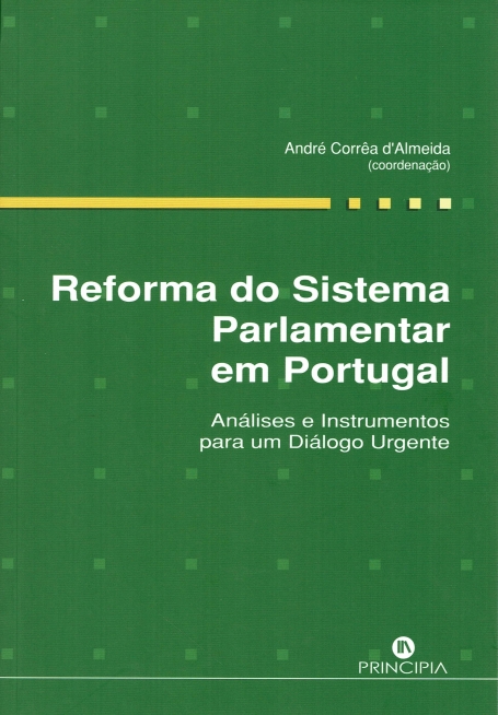 REFORMA DO SISTEMA PARLAMENTAR EM PORTUGAL - análises e instrumentos para um diálogo urgente