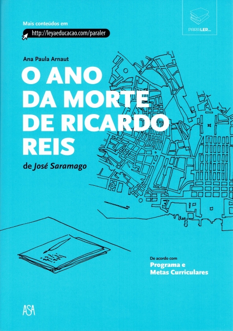 PARA LER - O ANO DA MORTE DE RICARDO REIS DE JOSE SARAMAGO - DE ACORDO COM PROGRAMA E METAS CURRICULARES