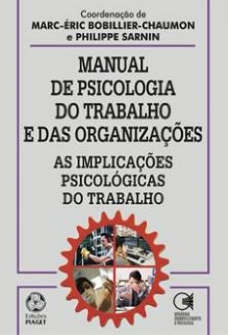 MANUAL DE PSICOLOGIA DO TRABALHO E DAS ORGANIZAÇÕES - AS IMPLICAÇÕES PSICOLÓGICAS DO TRABALHO