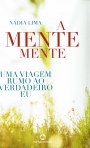 A MENTE MENTE - UMA VIAGEM RUMO AO VERDADEIRO EU