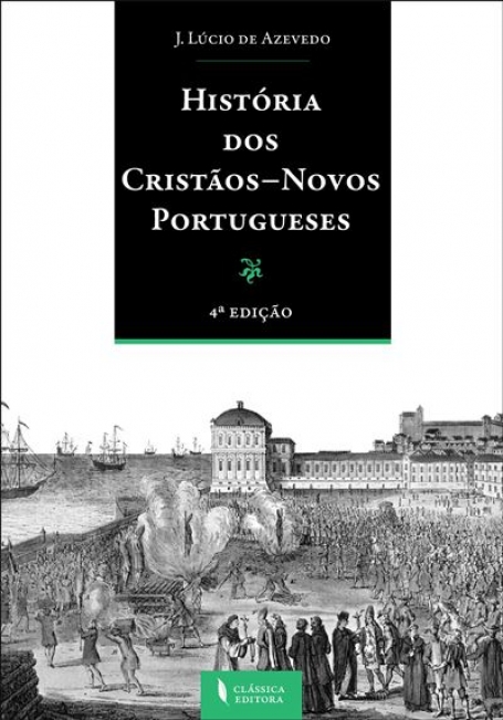 HISTORIA DOS CRISTAOS-NOVOS PORTUGUESES 4º EDICAO