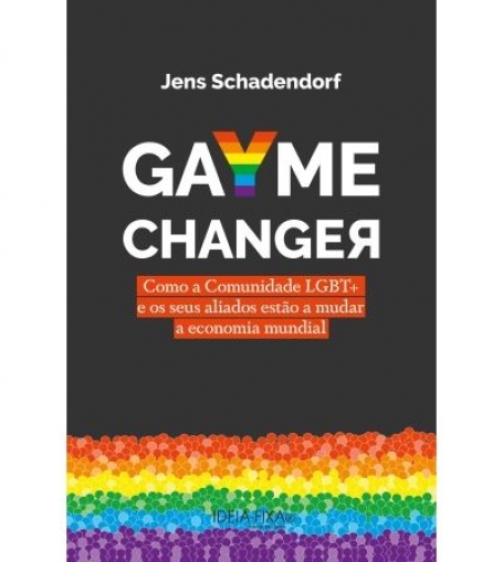 GAYME CHANGER - como a comunidade LGBT+ e os seus aliados estão a mudar a economia mundial